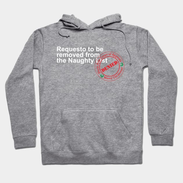 Christmas: Request to be removed from the naughty list - Denied (dark) Hoodie by Simple, but never plain...